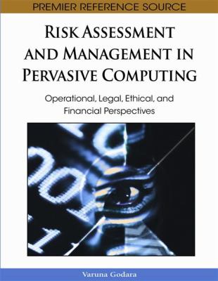 Handbook of Research on Assessment and Management in Pervasive Computing: Operational, Legal, Ethical, and Financial Perspectives