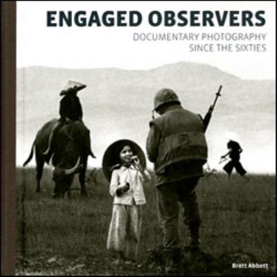 Engaged Observers: Independent Photojournalism, 1962-2007