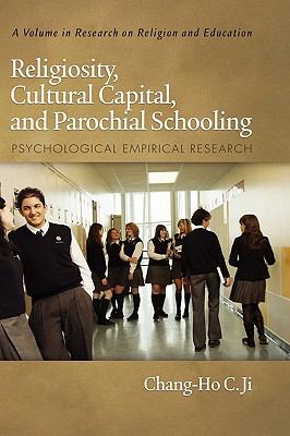 Religiosity, Cultural Capital, and Parochial Schooling: Psychological Empirical Research (HC) (Research on Religion and Education)