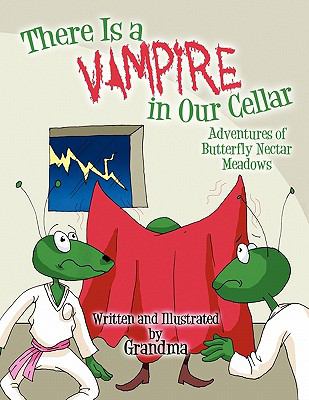 There Is a Vampire in Our Cellar : Adventures of Butterfly Nectar Meadows