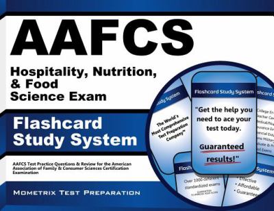 AAFCS Hospitality, Nutrition, and Food Science Exam Flashcard Study System : AAFCS Test Practice Questions and Review for the American Association of Family and Consumer Sciences Certification Examination