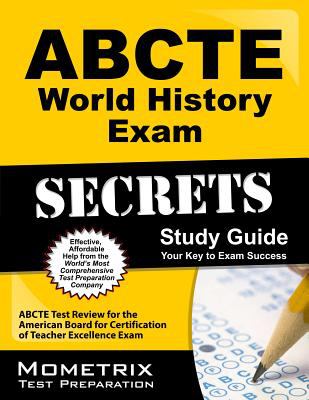 ABCTE World History Exam Secrets Study Guide : ABCTE Test Review for the American Board for Certification of Teacher Excellence Exam