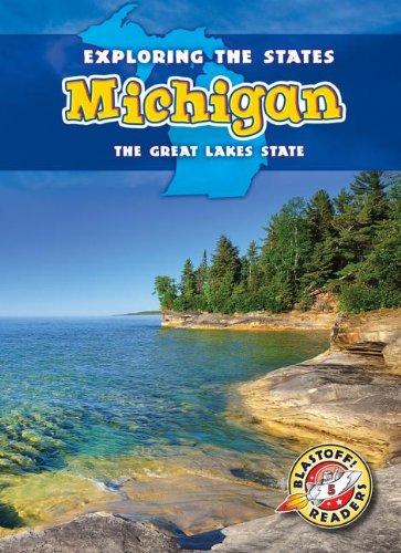 Michigan: The Great Lakes State (Blastoff Readers. Level 5)