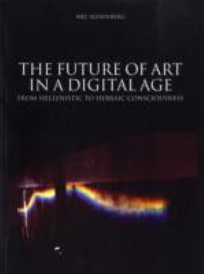 The Future of Art in a Digital Age: From Hellenistic to Hebraic Consciousness