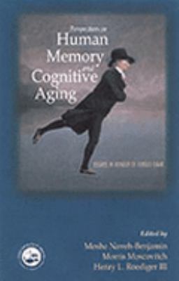 Perspectives on Human Memory and Cognitive Aging Essays in Honour of Fergus Craik