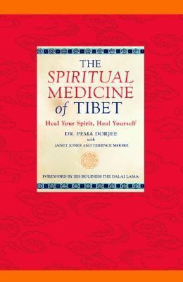 Spiritual Medicine of Tibet Heal Your Spirit, Heal Yourself