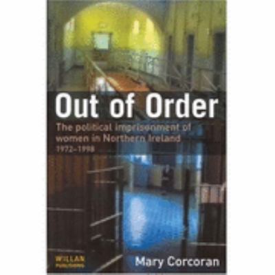 Out Of Order The Political Imprisonment Of Women In Northern Ireland 1972-98