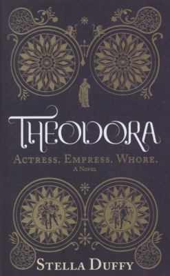 Theodora : Actress, Empress, Whore