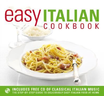 Easy Italian Cookbook The Step-by-step Guide to Deliciously Easy Italian Food at Home