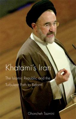 Khatami's Iran The Islamic Republic and the Path to Reform