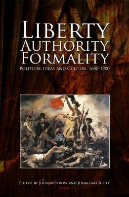 Liberty, Authority, Formality: Political Ideas and Culture: 1600-1900