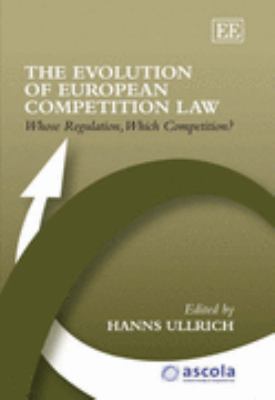 Evolution of European Competition Law Whose Regulation, Which Competition?