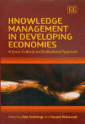 Knowledge Management in Developing Economies A Cross-cultural and Institutional Approach