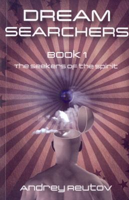 Dream Searchers, 2 volume set: The Seekers of the Spirit