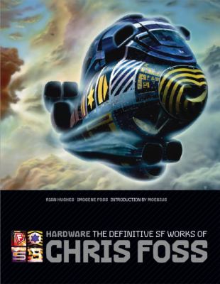 Hardware: The Definitive SF Works of Chris Foss