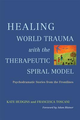 Global Therapeutic Spiral Model to Treat Post Traumatic Stress Disorder : Stories From the Frontlines