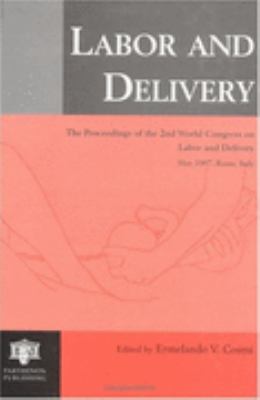 Labor and Delivery The Proceedings of the 2nd World Congress on Labor and Delivery, May 1997, Rome, Italy