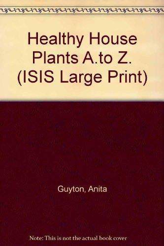 Healthy Houseplants, A-Z (Transaction Large Print Books)