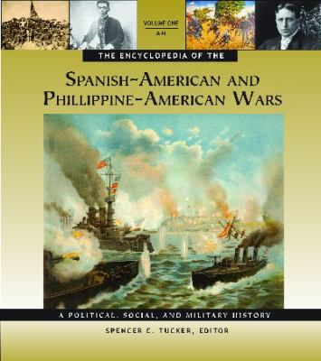 The Encyclopedia of the Spanish-American and Philippine-American Wars: A Political, Social, and Military History