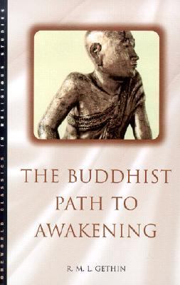 Buddhist Path to Awakening A Study of the Bodhi-Pakkhiya Dhamma