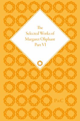 Selected Works of Margaret Oliphant : The Chronicles of Carlingford