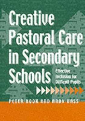 Creative Pastoral Care in Secondary Schools: Effective Inclusion for Diff1cult Pupils