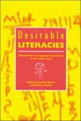 Desirable Literacies Approaches to Language and Literacy in the Early Years