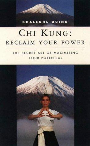 Chi Kung: Reclaim Your Power (Classics of Personal Development)