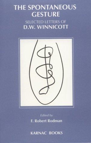 The Spontaneous Gesture: Selected Letters of D.W. Winnicott