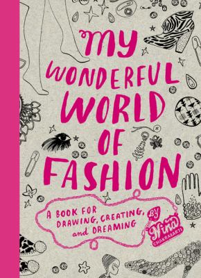 My Wonderful World of Fashion: A Book for Drawing, Creating and Dreaming