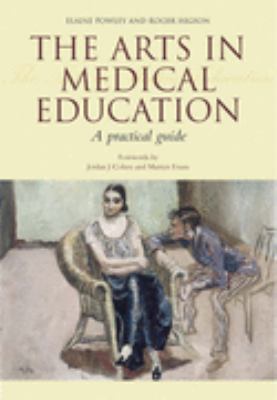 Arts in Medical Education: A Practical Guide - Elaine Powley - Paperback