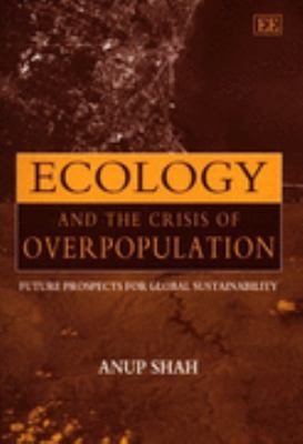 Ecology and the Crisis of Overpopulation Future Prospects for Global Sustainability