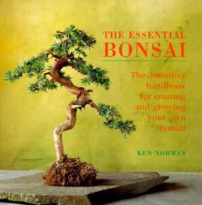 Essential Bonsai: The Definitive Handbook for Creating and Growing Your Own Bonsai