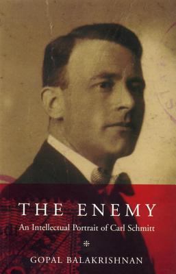 Enemy An Intellectual Portrait of Carl Schmitt