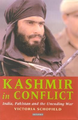 Kashmir in Conflict India, Pakistan and the Unending War