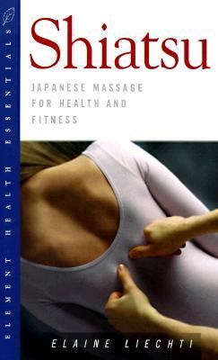 Health Essentials: Shiatsu: Japanese Massage for Health and Fitness