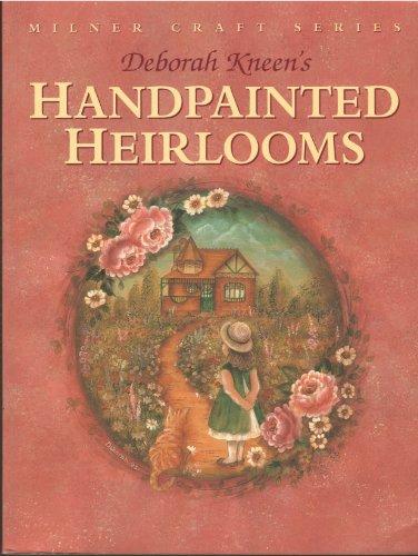 Deborah Kneen's Handpainted Heirlooms (Milner Craft Series)