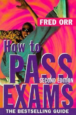 How to Pass Exams - Fred Orr - Paperback - 2ND