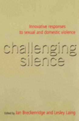 Challenging Silence Innovative Responses to Sexual & Domestic Violence