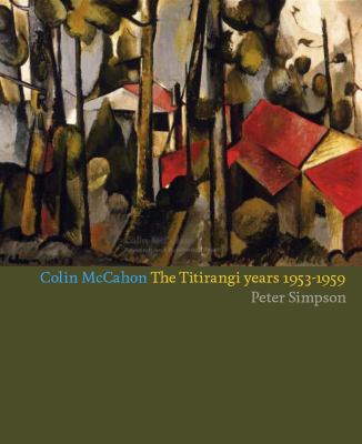 Colin Mccahon: The Titirangi Years, 1953-59