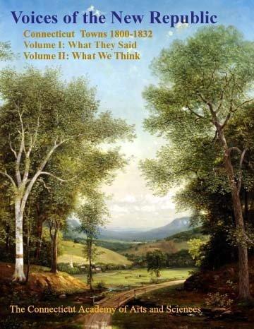 Voices of the New Republic: Connecticut Towns 1800-1832 : What They Said (Memoirs of the Connecticut Academy of Arts & Sciences. V. 26)