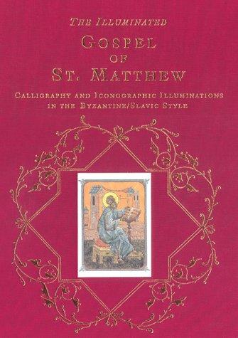 The Illuminated Gospel of St Matthew : Iconographic Calligraphy and Illuminations in the Byzantine Slavic Tradition