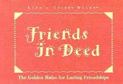 Friends in Deed: The Golden Rules for Lasting Friendships - Publishing Group General - Paperback