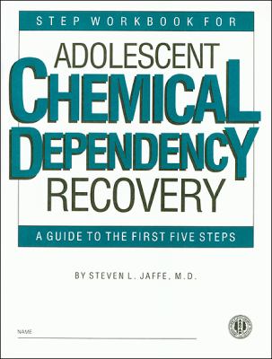 Step Workbook for Adolescent Chemical Dependency Recovery A Guide to the First Five Steps 5 Workbooks