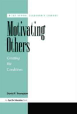 Motivating Others Creating the Conditions