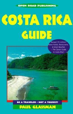 The Open Road Guide to Costa Rica: Be a Traveler - Not a Tourist!