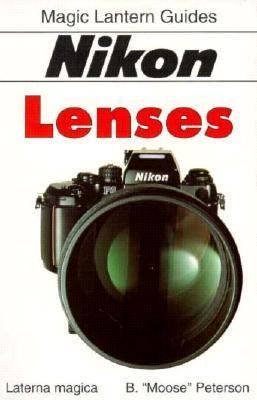 Nikon Lenses - B. Moose Peterson - Paperback - 1st ed