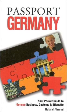 Passport Germany: Your Pocket Guide to German Business, Customs & Etiquette (Passport to the World)