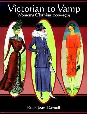 Victorian to Vamp Women's Clothing 1900-1929