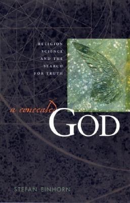 Concealed God Religion, Science, and the Search for Truth